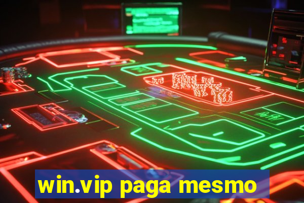 win.vip paga mesmo